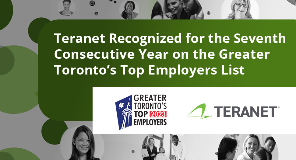 Teranet has been named one of Greater Toronto’s Top Employers for 2023, making it the seventh consecutive year in which we have received this recognition